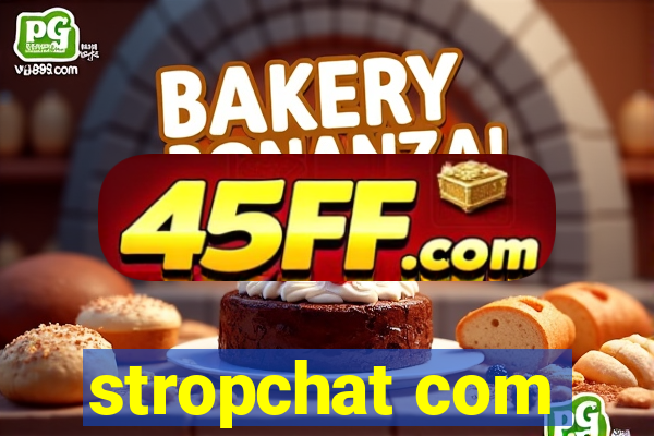 stropchat com